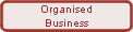 Organised
Business
