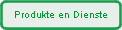 Produkte en Dienste