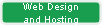 Web Design
and Hosting